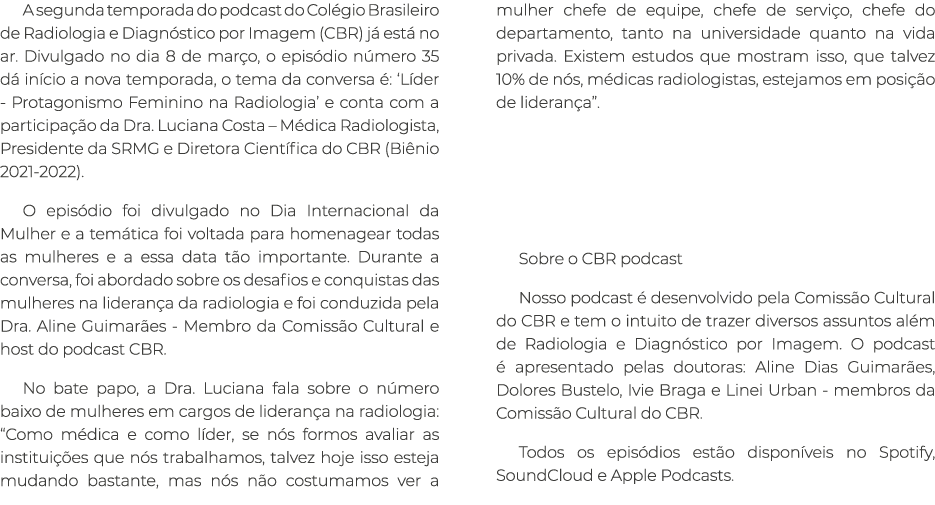 A segunda temporada do podcast do Col gio Brasileiro de Radiologia e Diagn stico por Imagem (CBR) j est  no ar. Divu...