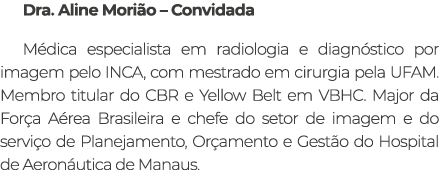 Dra. Aline Mori o – Convidada M dica especialista em radiologia e diagn stico por imagem pelo INCA, com mestrado em c...