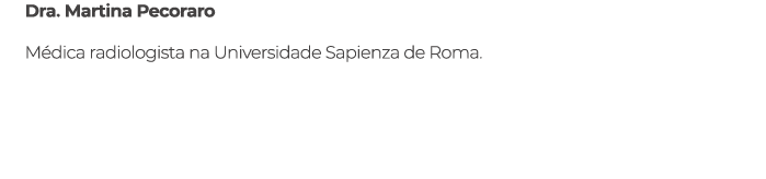 Dra. Martina Pecoraro M dica radiologista na Universidade Sapienza de Roma.