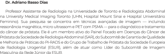 Dr. Adriano Basso Dias Professor Assistente de Radiologia na Universidade de Toronto e Radiologista Abdominal na Univ...
