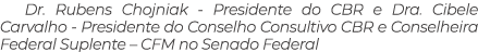 Dr. Rubens Chojniak Presidente do CBR e Dra. Cibele Carvalho Presidente do Conselho Consultivo CBR e Conselheira Fede...