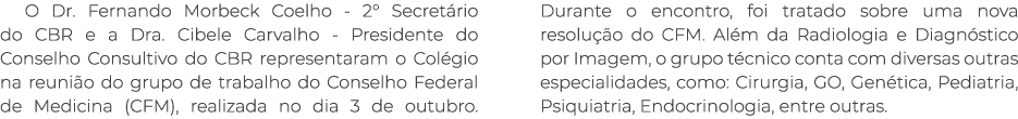 O Dr. Fernando Morbeck Coelho 2° Secret rio do CBR e a Dra. Cibele Carvalho Presidente do Conselho Consultivo do CBR ...