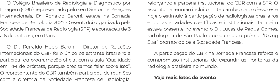 O Col gio Brasileiro de Radiologia e Diagn stico por Imagem (CBR), representado pelo seu Diretor de Rela es Internac...