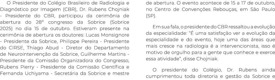 O Presidente do Col gio Brasileiro de Radiologia e Diagn stico por Imagem (CBR), Dr. Rubens Chojniak Presidente do CB...