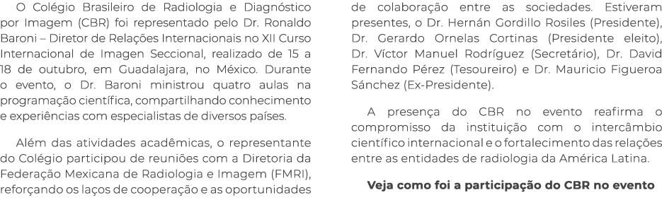 O Col gio Brasileiro de Radiologia e Diagn stico por Imagem (CBR) foi representado pelo Dr. Ronaldo Baroni – Diretor ...