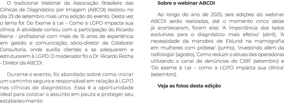 O tradicional Webinar da Associa o Brasileira das Cl nicas de Diagn stico por Imagem (ABCDI) realizou no dia 23 de s...