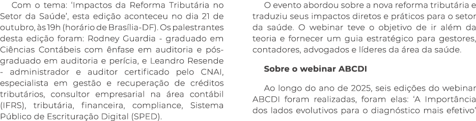Com o tema: ‘Impactos da Reforma Tribut ria no Setor da Sa de’, esta edi o aconteceu no dia 21 de outubro,  s 19h (h...