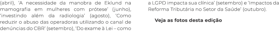 (abril), ‘A necessidade da manobra de Eklund na mamografia em mulheres com pr tese’ (junho), ‘investindo al m da radi...