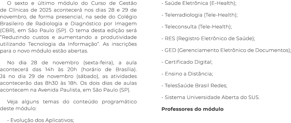 O sexto e ltimo m dulo do Curso de Gest o de Cl nicas de 2025 acontecer  nos dias 28 e 29 de novembro, de forma pres...