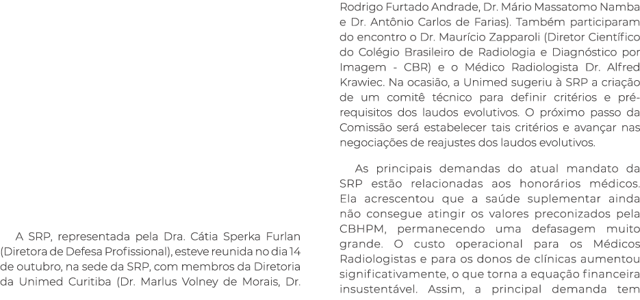  A SRP, representada pela Dra. C tia Sperka Furlan (Diretora de Defesa Profissional), esteve reunida no dia 14 de out...