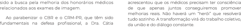 sido a busca pela melhoria dos honor rios m dicos relacionados aos exames de imagem. Ao parabenizar o CBR e o CRM PR,...