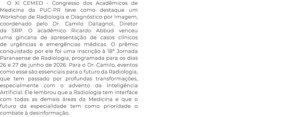 O XI CEMED Congresso dos Acad micos de Medicina da PUC PR teve como destaque um Workshop de Radiologia e Diagn stico ...