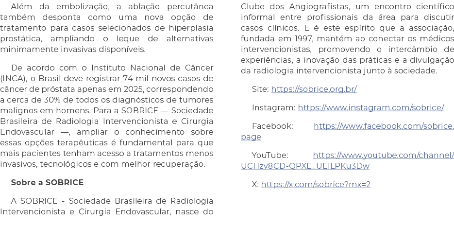 Al m da emboliza o, a abla  o percut nea tamb m desponta como uma nova op  o de tratamento para casos selecionados d...