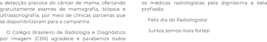 a detec o precoce do c ncer de mama, ofertando gratuitamente exames de mamografia, bi psia e ultrassonografia, por m...