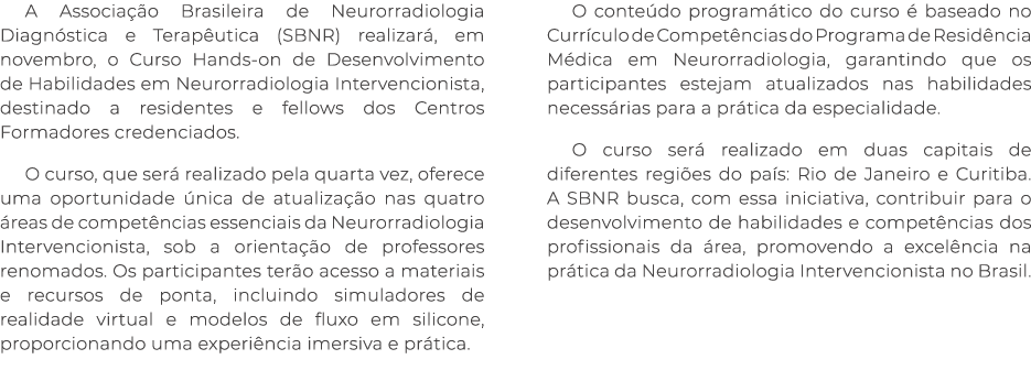 A Associa o Brasileira de Neurorradiologia Diagn stica e Terap utica (SBNR) realizar , em novembro, o Curso Hands on...
