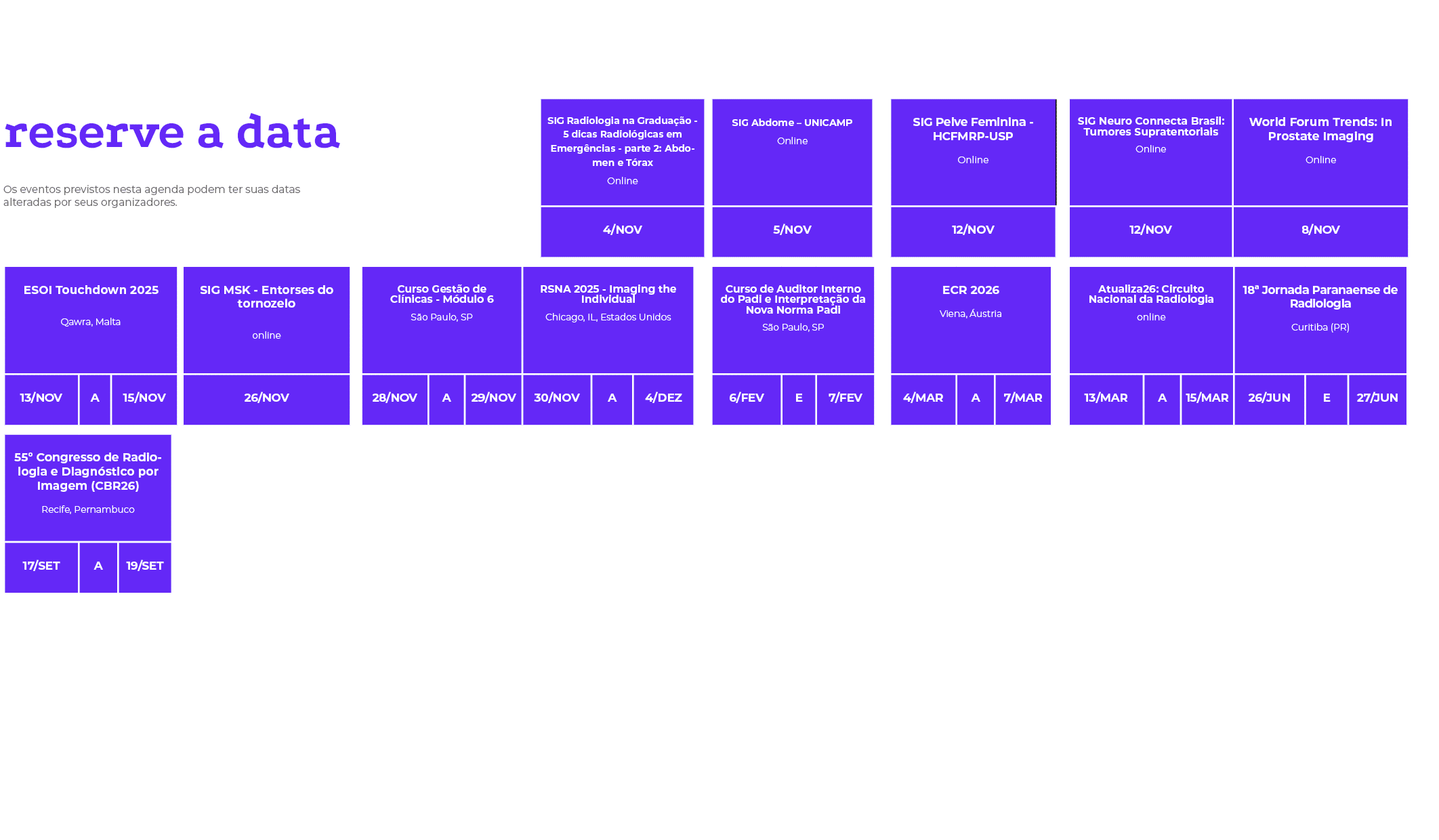 reserve a data Os eventos previstos nesta agenda podem ter suas datas alteradas por seus organizadores. ,, , , , , , ...