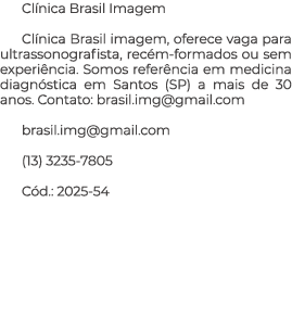 Cl nica Brasil Imagem Cl nica Brasil imagem, oferece vaga para ultrassonografista, rec m formados ou sem experi ncia....