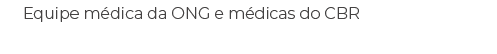 Equipe m dica da ONG e m dicas do CBR