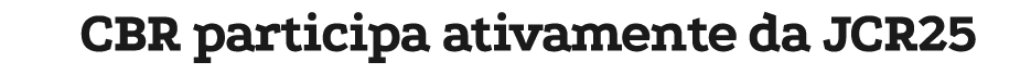 CBR participa ativamente da JCR25