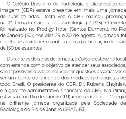 O Col gio Brasileiro de Radiologia e Diagn stico por Imagem (CBR) esteve presente em mais uma jornada de suas afiliad...