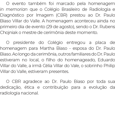 O evento tamb m foi marcado pela homenagem in memorian que o Col gio Brasileiro de Radiologia e Diagn stico por Image...