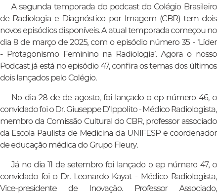 A segunda temporada do podcast do Col gio Brasileiro de Radiologia e Diagn stico por Imagem (CBR) tem dois novos epis...