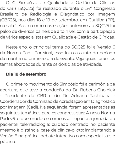 O 4º Simp sio de Qualidade e Gest o de Cl nicas do CBR (SQG25) foi realizado durante o 54º Congresso Brasileiro de Ra...