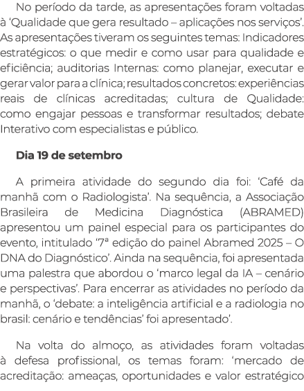 No per odo da tarde, as apresenta es foram voltadas   ‘Qualidade que gera resultado – aplica  es nos servi os’. As a...