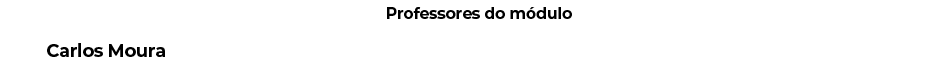 Professores do m dulo Carlos Moura 