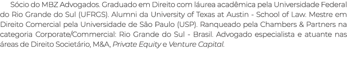 S cio do MBZ Advogados. Graduado em Direito com l urea acad mica pela Universidade Federal do Rio Grande do Sul (UFRG...