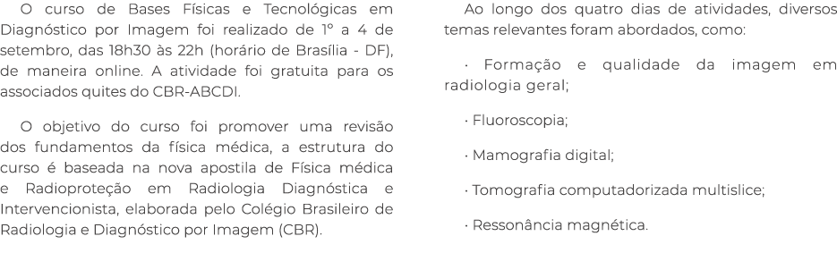 O curso de Bases F sicas e Tecnol gicas em Diagn stico por Imagem foi realizado de 1º a 4 de setembro, das 18h30 s 2...