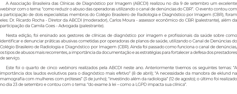 A Associa o Brasileira das Cl nicas de Diagn stico por Imagem (ABCDI) realizou no dia 9 de setembro um excelente web...