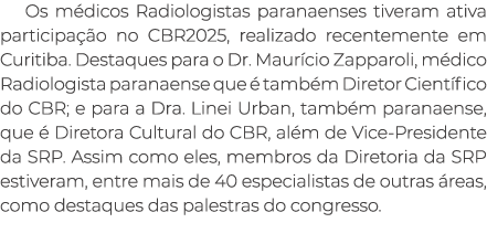 Os m dicos Radiologistas paranaenses tiveram ativa participa o no CBR2025, realizado recentemente em Curitiba. Desta...