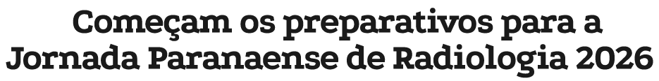 Come am os preparativos para a Jornada Paranaense de Radiologia 2026
