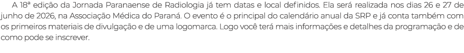 A 18ª edi o da Jornada Paranaense de Radiologia j  tem datas e local definidos. Ela ser  realizada nos dias 26 e 27 ...
