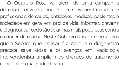 O Outubro Rosa vai al m de uma campanha de conscientiza o, pois   um movimento que une profissionais de sa de, entid...