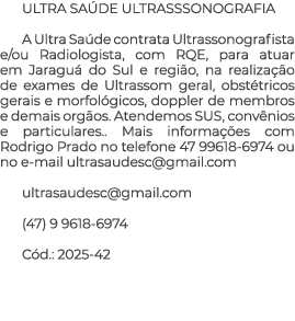 Ultra Sa de Ultrasssonografia A Ultra Sa de contrata Ultrassonografista e/ou Radiologista, com RQE, para atuar em Jar...