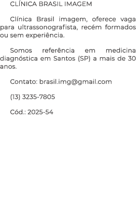 Cl nica Brasil Imagem Cl nica Brasil imagem, oferece vaga para ultrassonografista, rec m formados ou sem experi ncia....