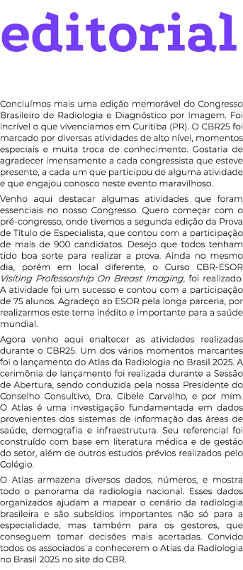 editorial Conclu mos mais uma edi o memor vel do Congresso Brasileiro de Radiologia e Diagn stico por Imagem. Foi in...