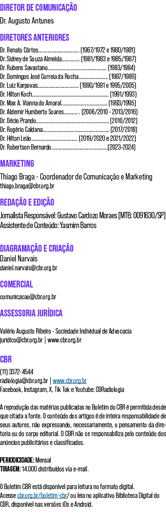 DIRETOR DE COMUNICA O Dr. Augusto Antunes DIRETORES ANTERIORES Dr. Renato C rtes................................ (19...