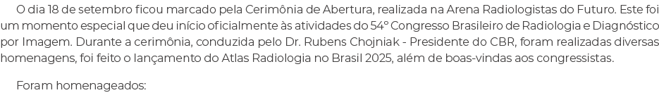 O dia 18 de setembro ficou marcado pela Cerim nia de Abertura, realizada na Arena Radiologistas do Futuro. Este foi u...