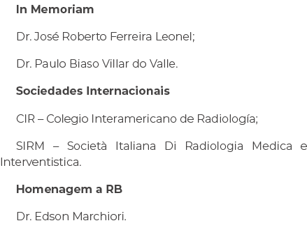 In Memoriam Dr. Jos Roberto Ferreira Leonel; Dr. Paulo Biaso Villar do Valle. Sociedades Internacionais CIR – Colegi...