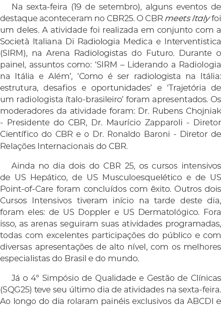 Na sexta feira (19 de setembro), alguns eventos de destaque aconteceram no CBR25. O CBR meets Italy foi um deles. A a...