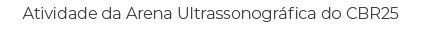 Atividade da Arena Ultrassonogr fica do CBR25