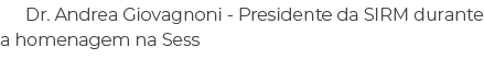 Dr. Andrea Giovagnoni Presidente da SIRM durante a homenagem na Sess