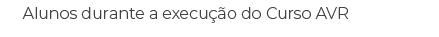 Alunos durante a execu o do Curso AVR