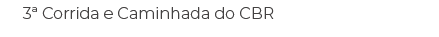 3ª Corrida e Caminhada do CBR
