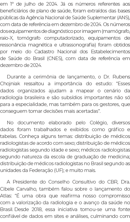 em 1º de julho de 2024. J os n meros referentes aos benefici rios de plano de sa de, foram extra dos das bases p bli...
