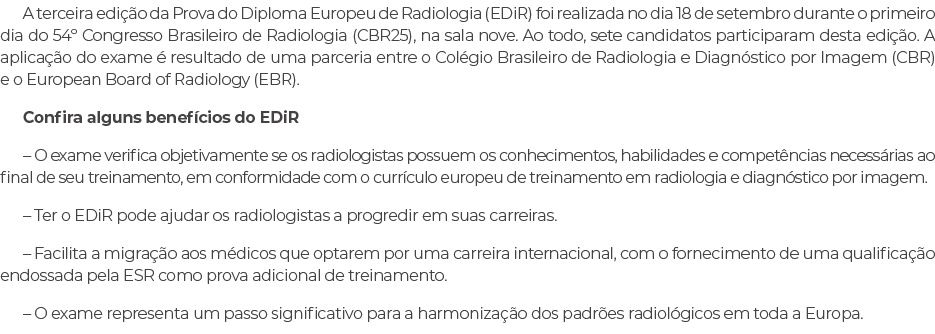 A terceira edi o da Prova do Diploma Europeu de Radiologia (EDiR) foi realizada no dia 18 de setembro durante o prim...