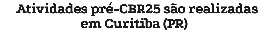 Atividades pr CBR25 s o realizadas em Curitiba (PR)